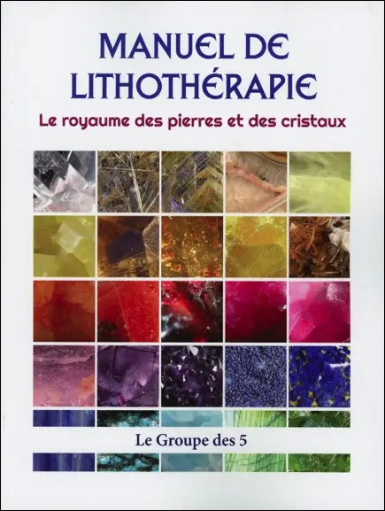 MANUEL DE LITHOTHÉRAPIE - Le royaume des pierres et des cristaux