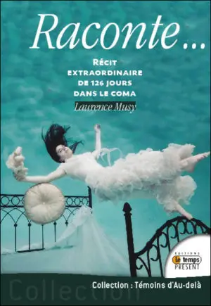Raconte... Récit extraordinaire de 126 jours dans le coma
