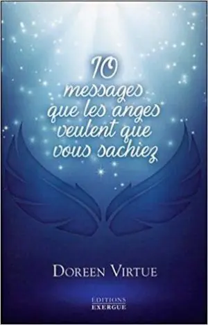 10 MESSAGES QUE LES ANGES VEULENT QUE VOUS SACHIEZ