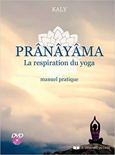 Prânâyâma, la respiration du yoga : Manuel pratique (1DVD)