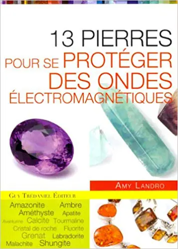 13 PIERRES POUR SE PROTEGER DES ONDES ÉLECTROMAGNÉTIQUES
