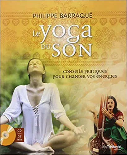 LE YOGA DU SON : Conseils pratiques pour chanter vos énergies (1CD audio)