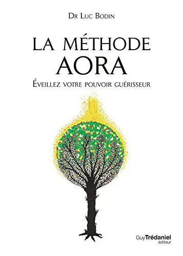 LA MÉTHODE AORA - Eveillez votre pouvoir guérisseur