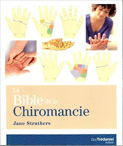 LA BIBLE DE LA CHIROMANCIE - Un guide pratique pour la lecture des lignes de la main