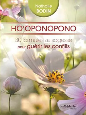 HO'OPONOPONO, 30 FORMULES DE SAGESSE POUR GUÉRIR LES CONFLITS