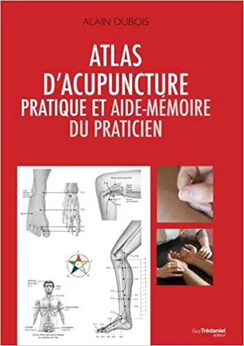 ATLAS D'ACUPUNCTURE PRATIQUE ET AIDE-MÉMOIRE DU PRATICIEN
