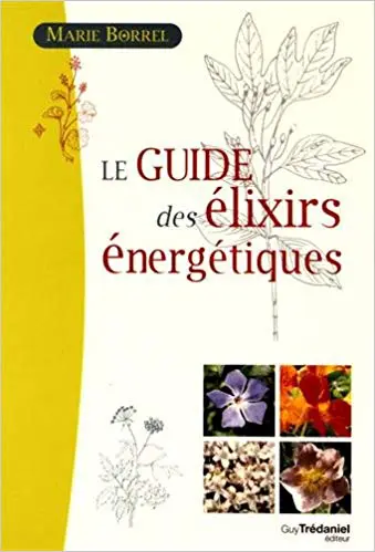 LE GUIDE DES ÉLIXIRS ÉNERGÉTIQUES