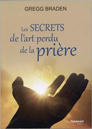 LES SECRETS DE L'ART PERDU DE LA PRIÈRE