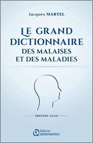 Le grand dictionnaire des malaises et des maladies