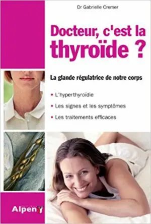 Docteur, c'est la thyroïde?  la glande régulatrice