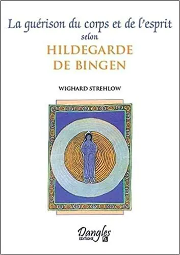 Guérison du corps et de l'esprit selon Hildegarde de Bingen