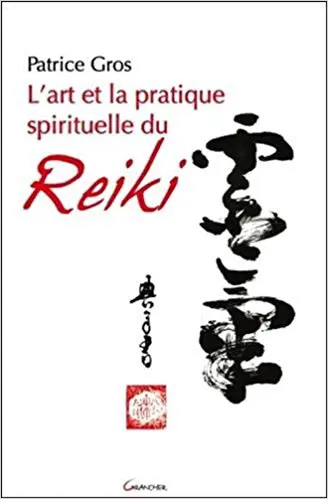 L’ART ET LA PRATIQUE SPIRITUELLE DU REIKI