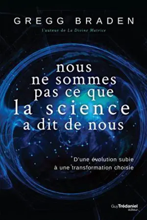 NOUS NE SOMMES PAS CE QUE LA SCIENCE A DIT DE NOUS - D'une évolution subie à une transformation choisie