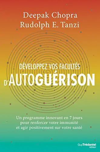 Développez vos facultés d'autoguérison : Un programme innovant en 7 jours pour renforcer votre immunité et agir positivement sur votre santé