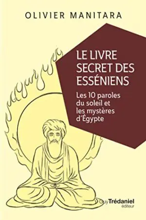 LE LIVRE SECRET DES ESSENIENS : Les 10 paroles du soleil et les mystères d'Égypte