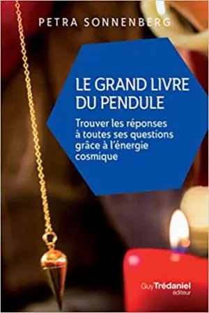 Le grand livre du pendule : Trouver les réponses à toutes ses questions grâce à l'énergie cosmique