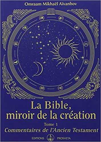 LA BIBLE MIROIR DE LA CRÉATION - Tome 1 - Commentaires de l'Ancien Testament