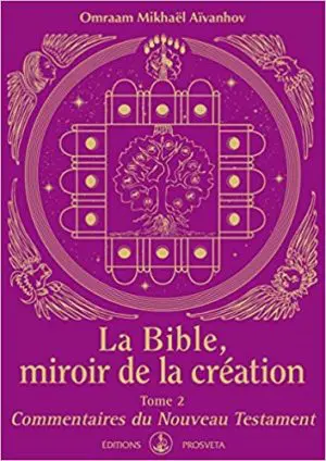 LA BIBLE MIROIR DE LA CRÉATION - Tome 2 - Commentaires du Nouveau Testament