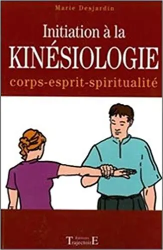 INITIATION À LA KINÉSIOLOGIE - Corps, esprit, spiritualité