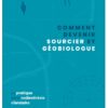 COMMENT DEVENIR SOURCIER ET GÉOBIOLOGUE - La pratique de la radiesthésie vibratoire