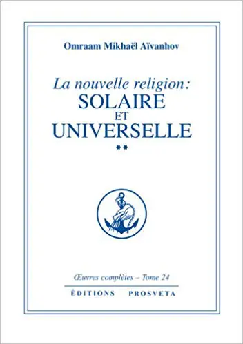 La nouvelle religion: solaire et universelle Tome 2 - Œuvres complètes. Volume 24