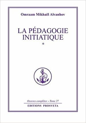 La pédagogie initiatique Tome 1 - Œuvres complètes. Volume 27