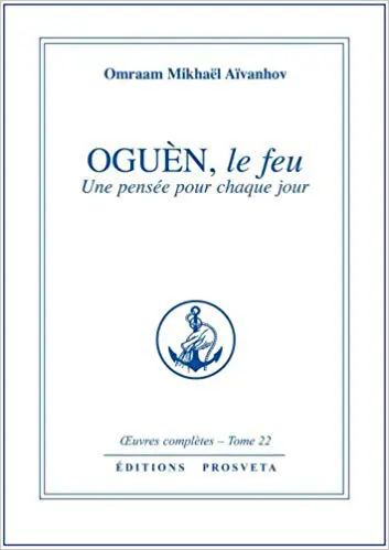 Oguèn, le feu : une pensée pour chaque jour  - Œuvres Complètes, Volume 22