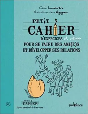 PETIT CAHIER D'EXERCICES SE FAIRE DES AMI(E)S ET DÉVELOPPER DES RELATIONS