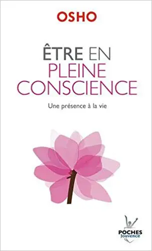 Être en pleine conscience : Une présence à la vie