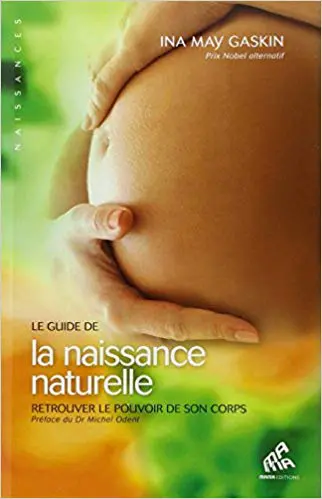 LE GUIDE DE LA NAISSANCE NATURELLE - Retrouver le pouvoir de son corps