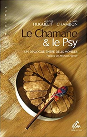 LE CHAMANE ET LE PSY - "Un dialogue entre deux mondes"
