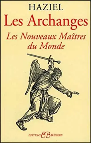 LES ARCHANGES - Les Nouveaux Maîtres du Monde