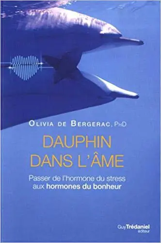 DAUPHIN DANS L'ÂME - Passer de l'hormone du stress aux hormones du bonheur