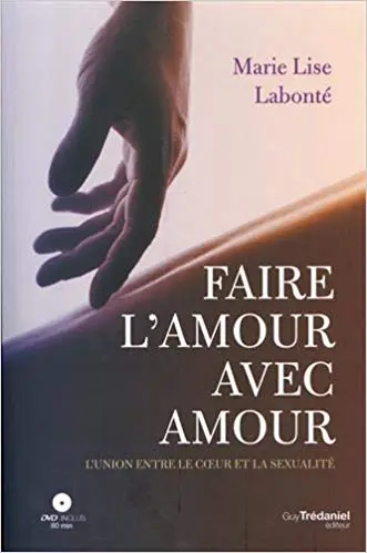 FAIRE L'AMOUR AVEC AMOUR - L'union du coeur et de la sexualité (1DVD)