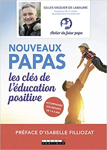 NOUVEAUX PAPAS - Les clés de l'éducation positive