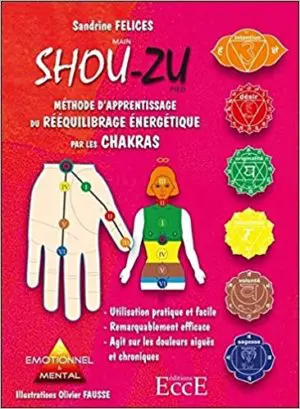 MÉTHODE D’APPRENTISSAGE DU RÉÉQUILIBRAGE ÉNERGÉTIQUE PAR LES CHAKRAS - Shou-zu