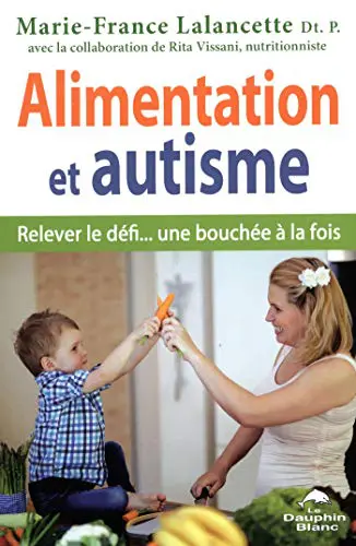 Alimentation et autisme - Relever le défi... une bouchée à la fois