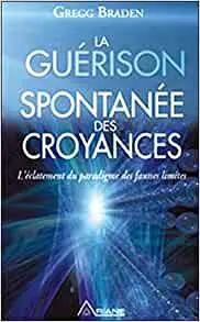 La guérison spontanée des croyances - L'éclatement du paradigme des fausses limites