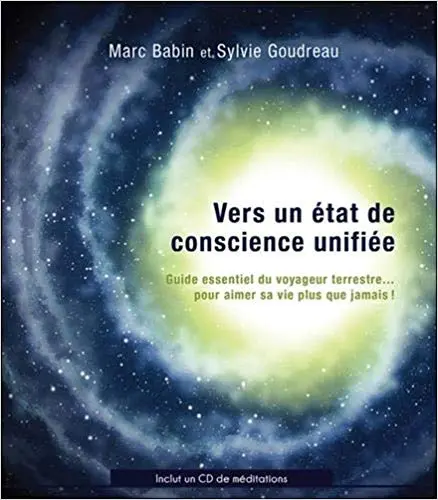 Vers un état de conscience unifiée - Guide essentiel du voyageur terrestre... pour aimer sa vie plus que jamais ! + CD