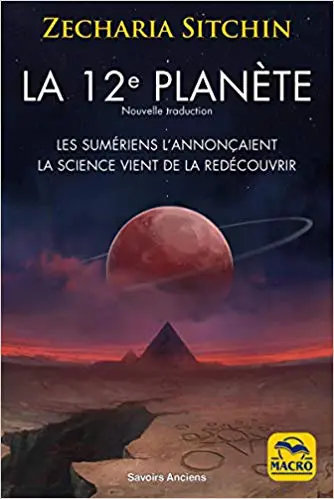 La 12e planète: Les Sumériens l'annonçaient, la science vient de la redécouvrir