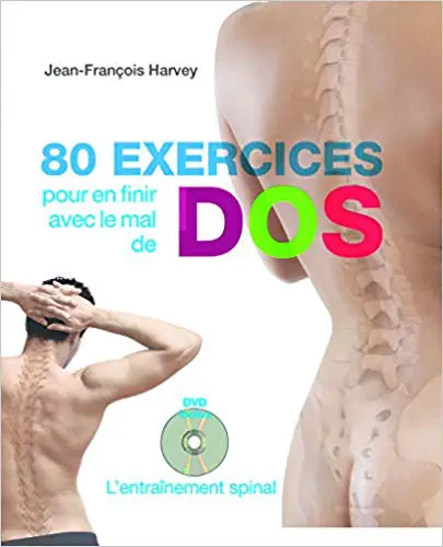 80 exercices pour en finir avec le mal de dos - L'entraînement spinal