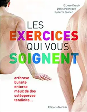 Les exercices qui vous soignent : arthrose, bursite, entorse, maux de dos, ostéropose, tendinite