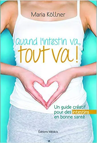 Quand l'intestin va, tout va ! - Un guide créatif pour des intestins en bonne santé