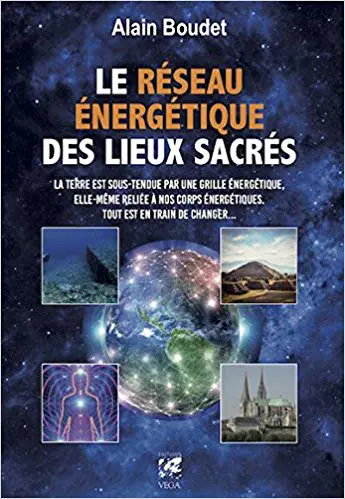 Le Réseau énergétique des lieux sacrés - La Terre est sous-tendue par une grille énergétique, elle-même reliée à nos corps énergétiques, tout est en train de changer