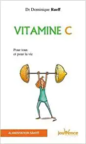 Vitamine C : Pour tous et pour la vie