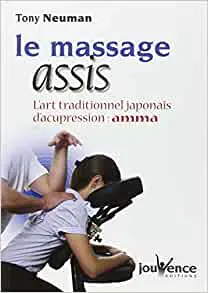 Le massage assis : L'art traditionnel japonais d'acupression : Amma