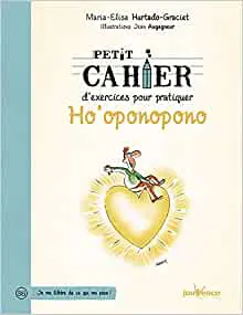 Petit cahier d'exercices pour pratiquer Ho'oponopono