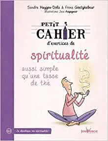 Petit cahier d'exercices de spiritualité aussi simple qu'une tasse de thé