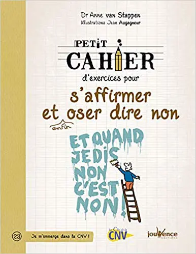 Petit cahier d'exercices pour s'affirmer et enfin oser dire non