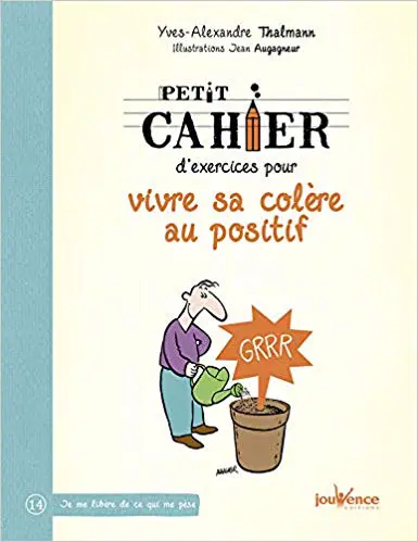 Petit cahier d'exercices pour vivre sa colère au positif